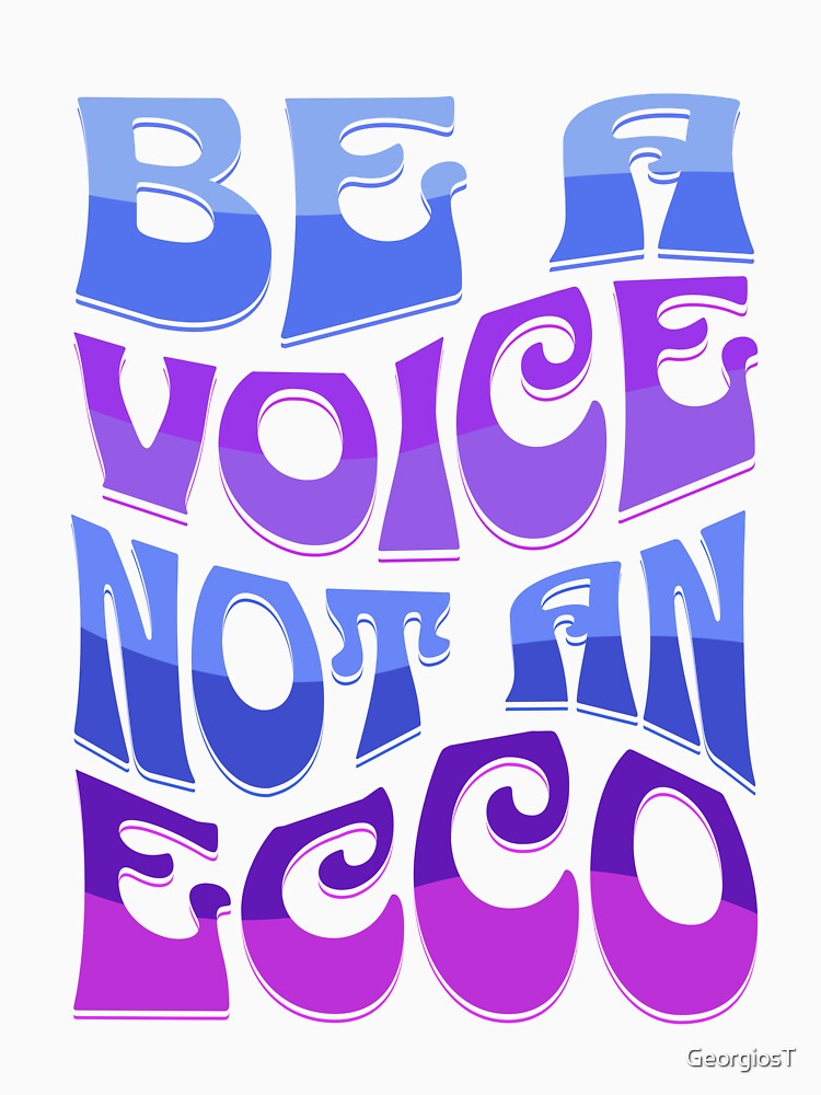 Be A Voice Not An Ecco by GeorgiosT