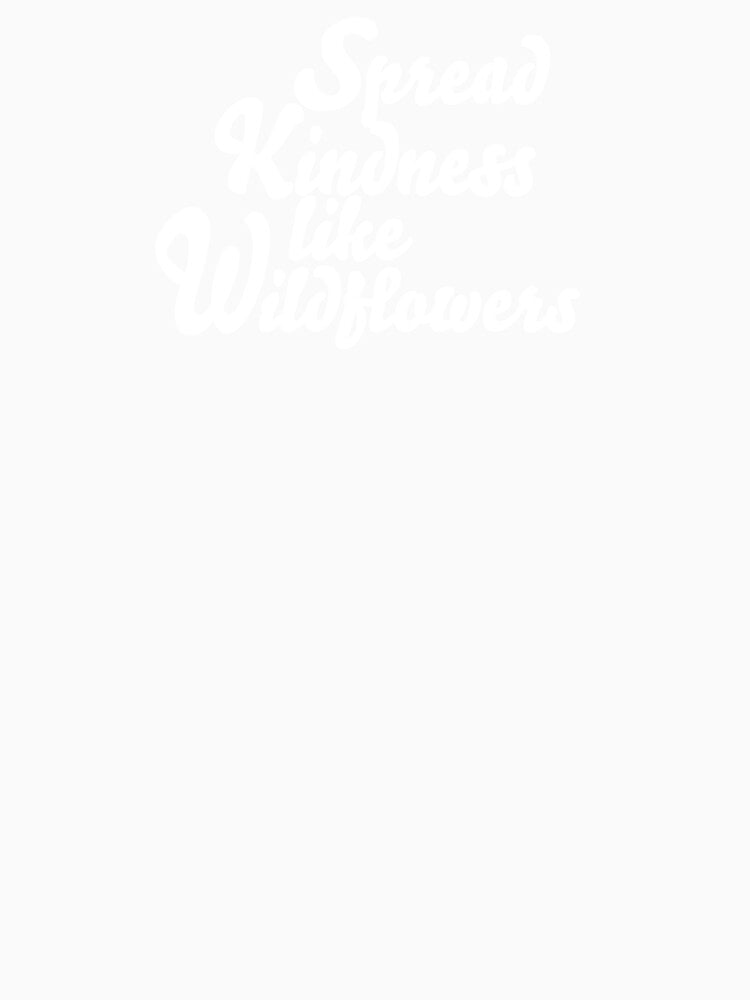 Spread Kindness Like Wildflowers by Dan Brady
