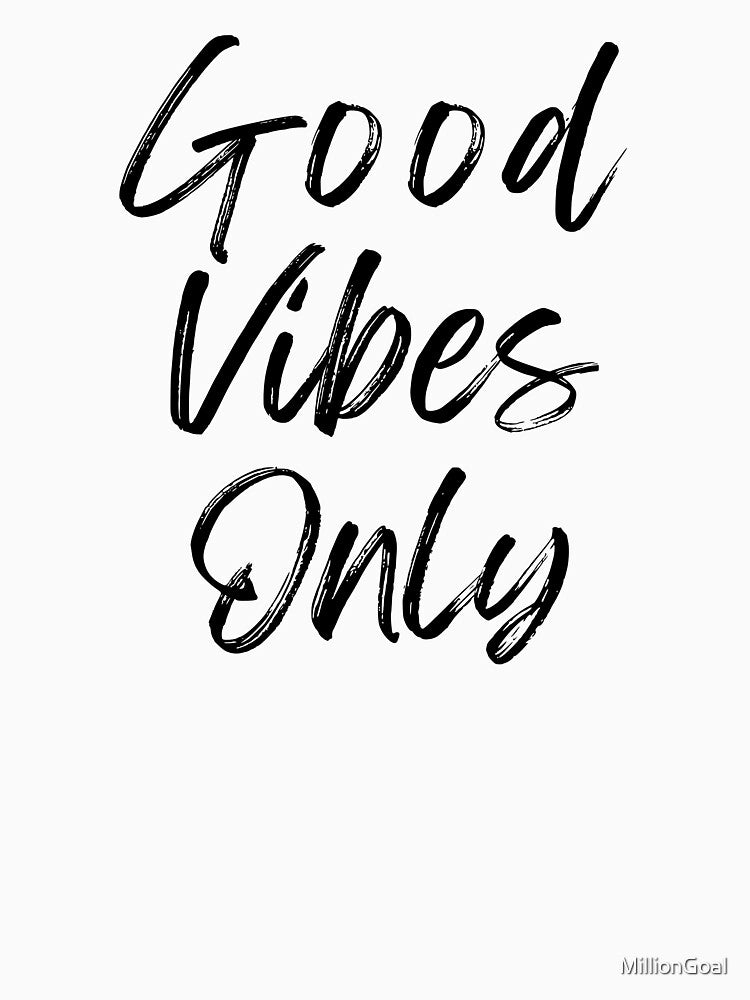 Spread Positivity and Happiness with 'Good Vibes Only' – The Trendy T-Shirt Everyone's Talking About by MillionGoal