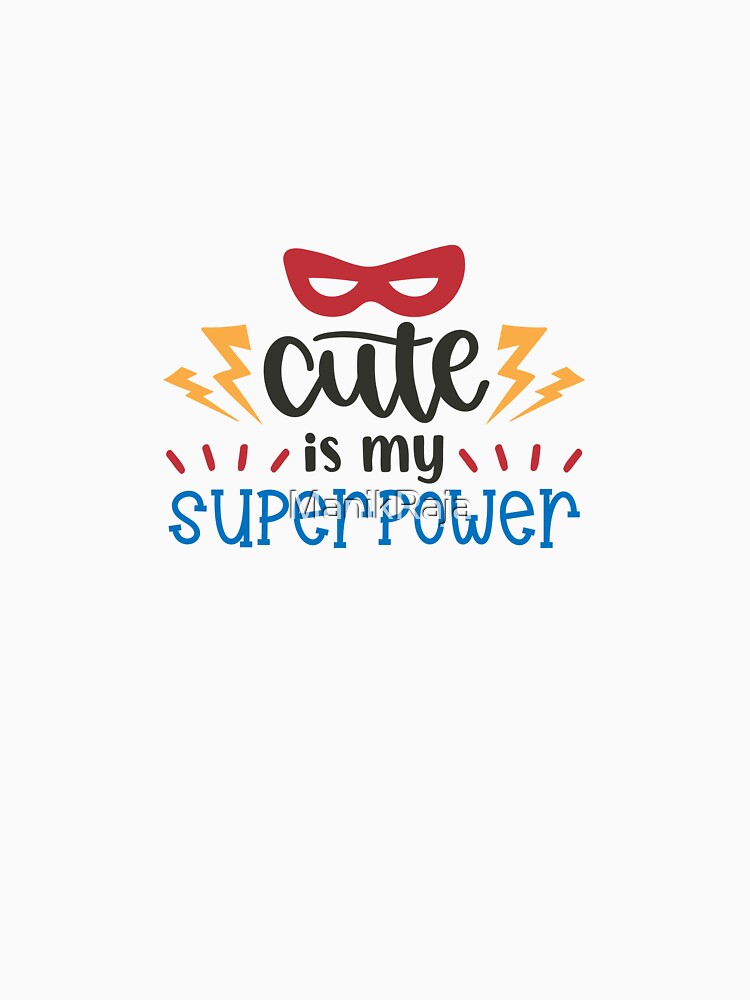 cute is my superpower by ManikRaja