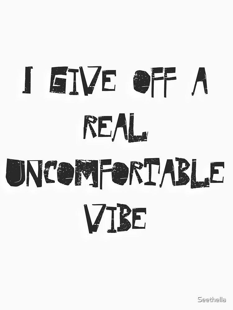 Uncomfortable Vibes by Seethella