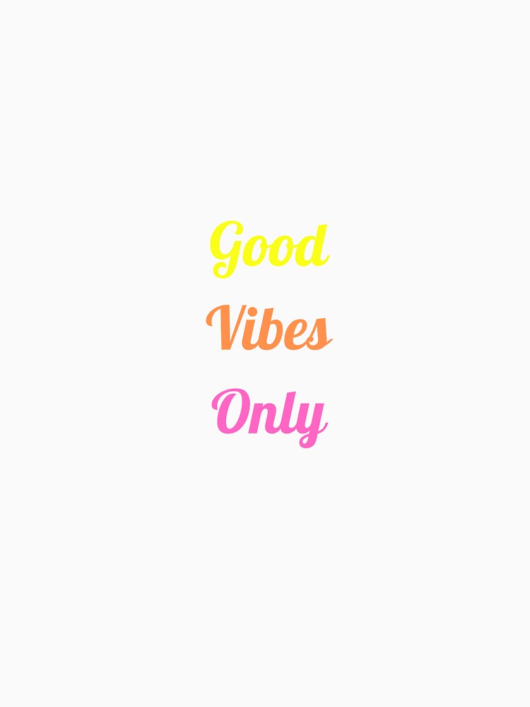 Good Vibes Only by GrecuDesigns