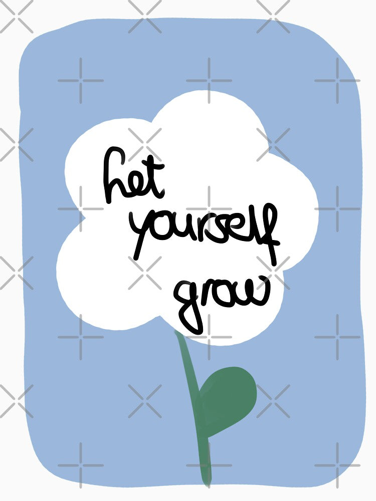 Let yourself grow | positive mental health affirmation quote by NeurodiverseTea