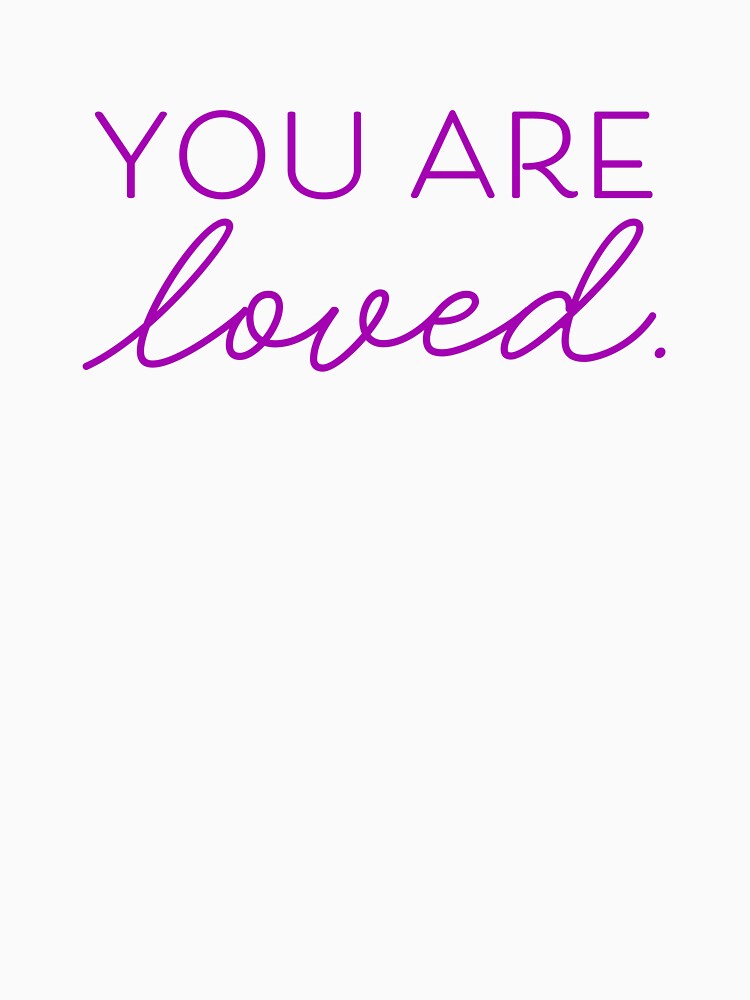 You Are Loved V4 - Violet by sillyjess