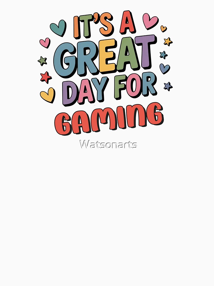 It's a Great Day for Gaming - Funny Gaming Lover by Watsonarts