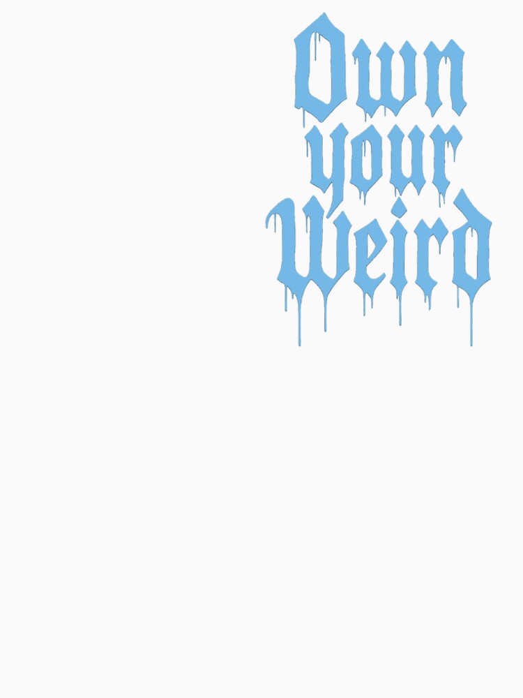 Own Your Weird – Tattoo Style Typography by Unique-moments