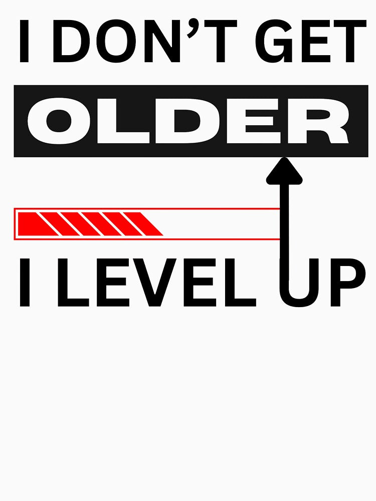 Level Up Mindset Never Gets Older by Pixeloft