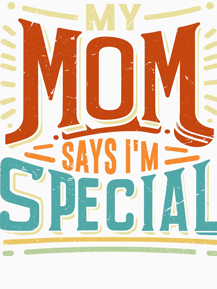 My Mom Says Im Special by SiarheiYur