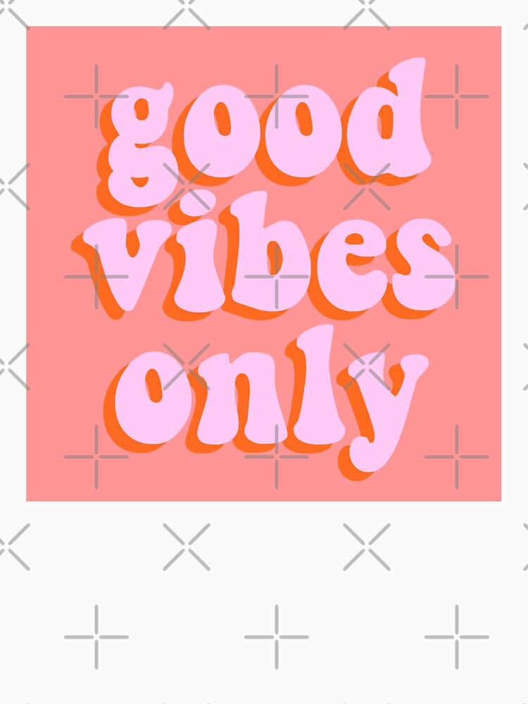 GOOD VIBES ONLY by christikdesigns