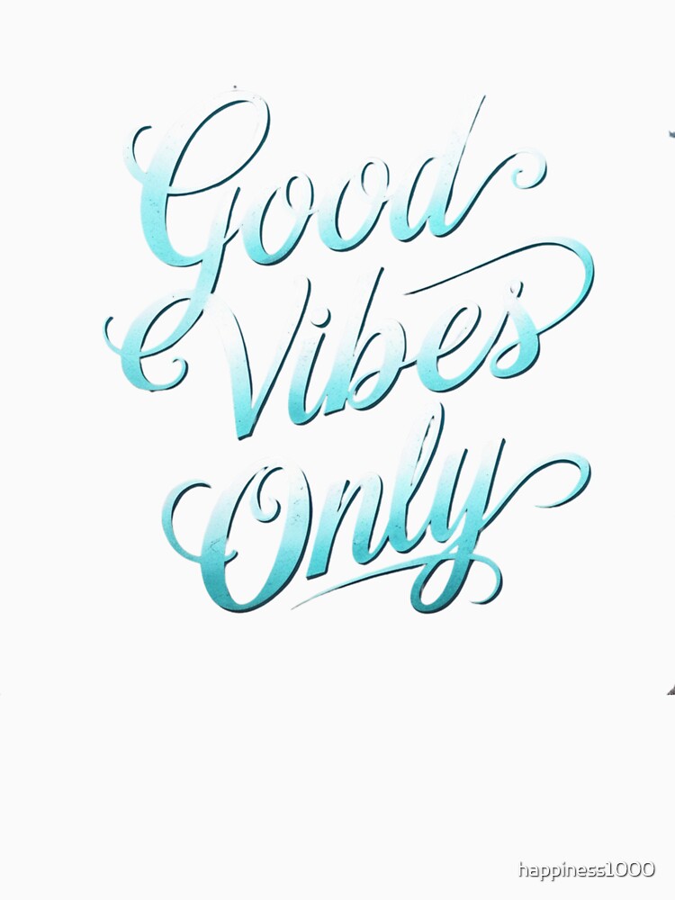 Good Vibes Only T Shirt, Good Vibes Only Shirt, Good Vibes Only Apparel, Good Vibes Only Phone Case, Good Vibes Only Gifts, Good Vibes Only Tote Bag, Good Vibes Only Mug, by happiness1000