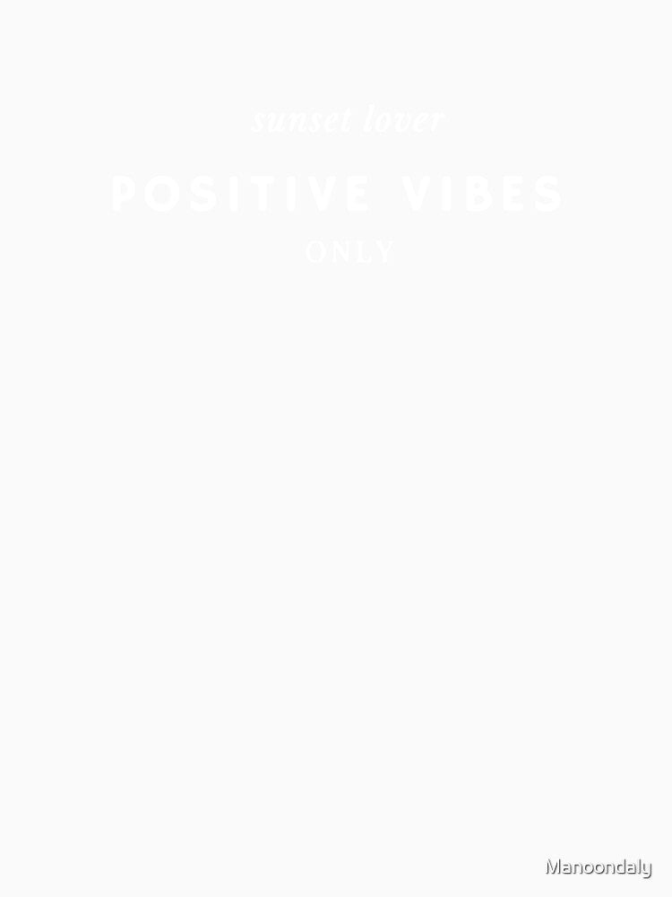 Positive Vibes only | sunset lover | Minimal Color by Manoondaly