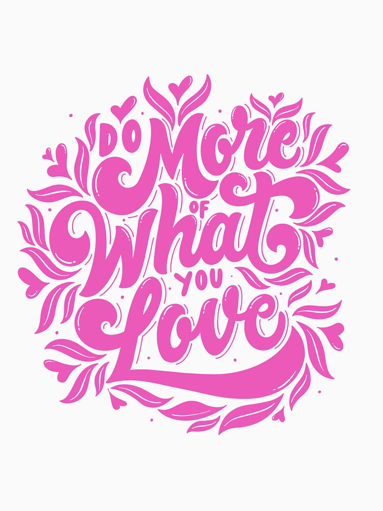Do More Of What You Love by alchemytree