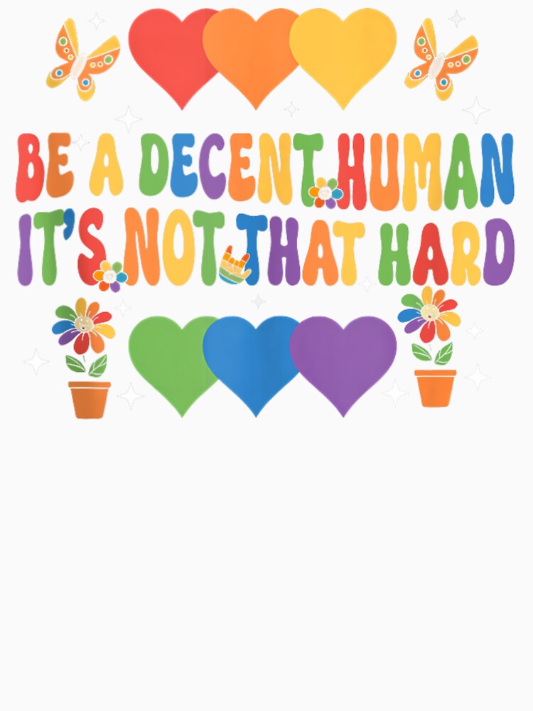 Be A Decent Human It's Not That Hard by PetPanache