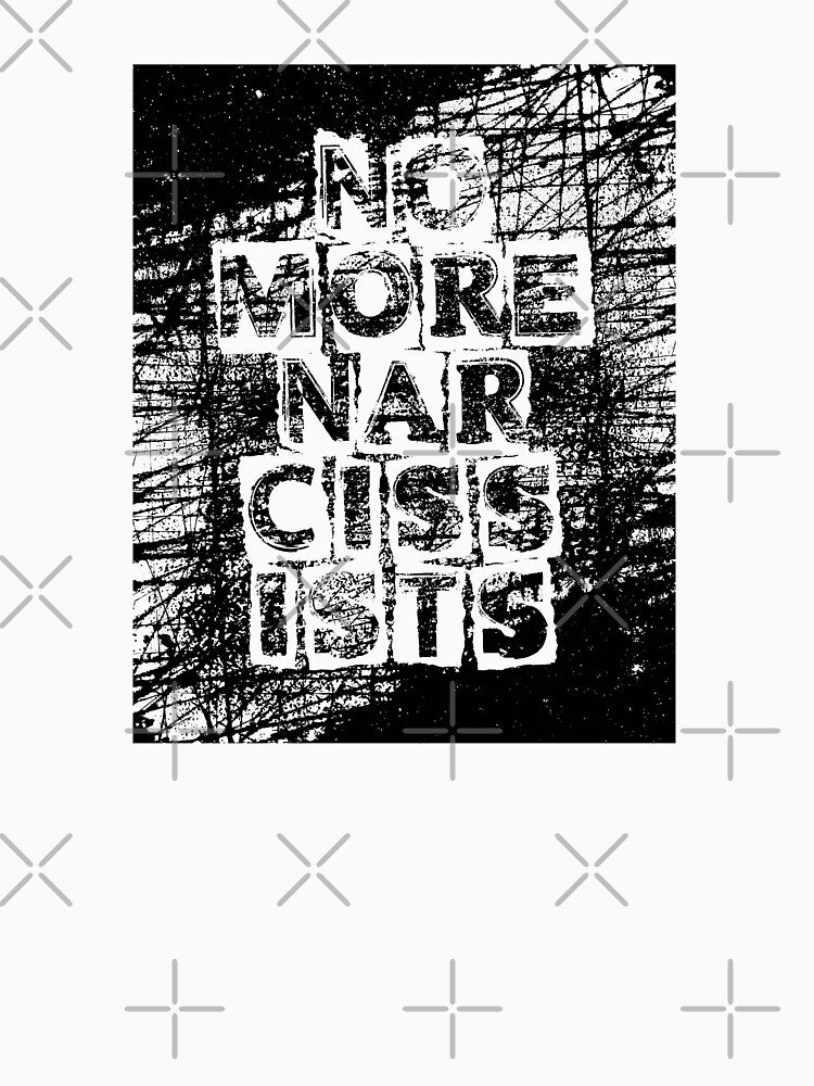 NO MORE NARCISSISTS by SouthAndSunny