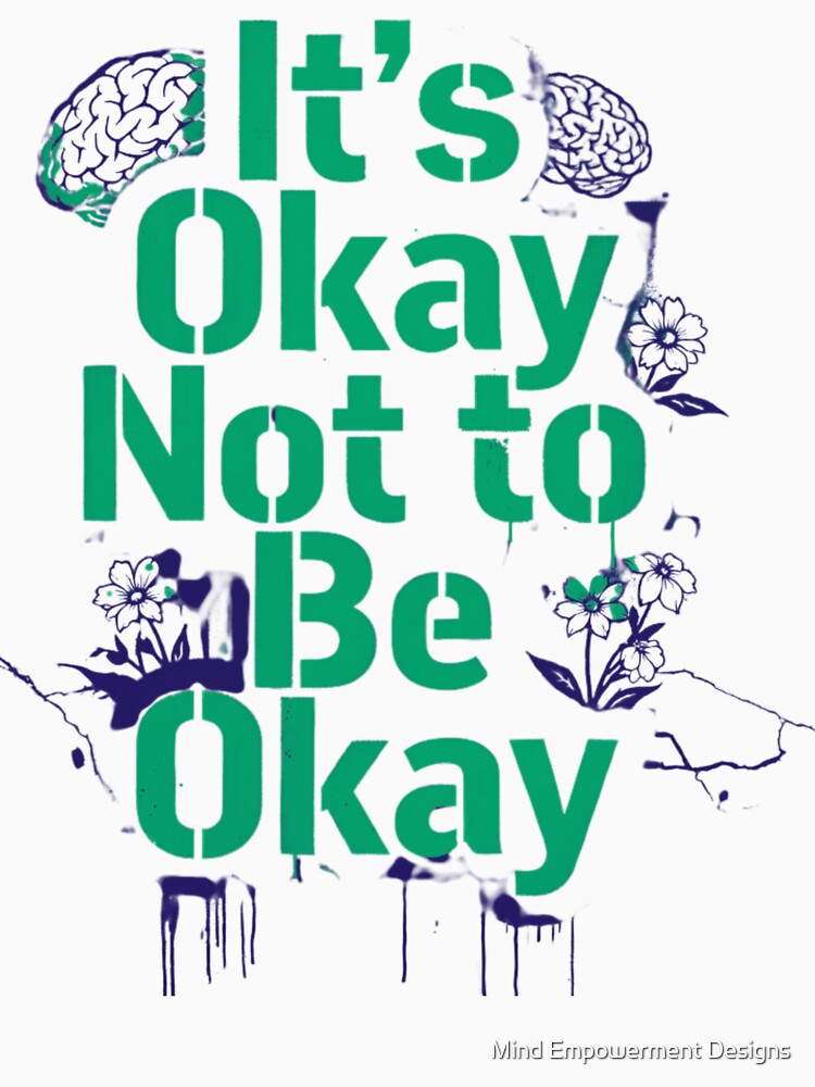 It's okay to not be okay Greenish by Mind Empowerment Designs