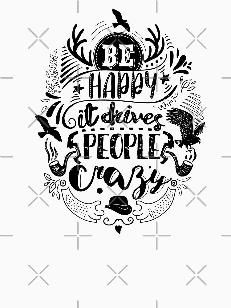 Happy - It Drives People Crazy - Black Typographic Design by DigitalGraphic1