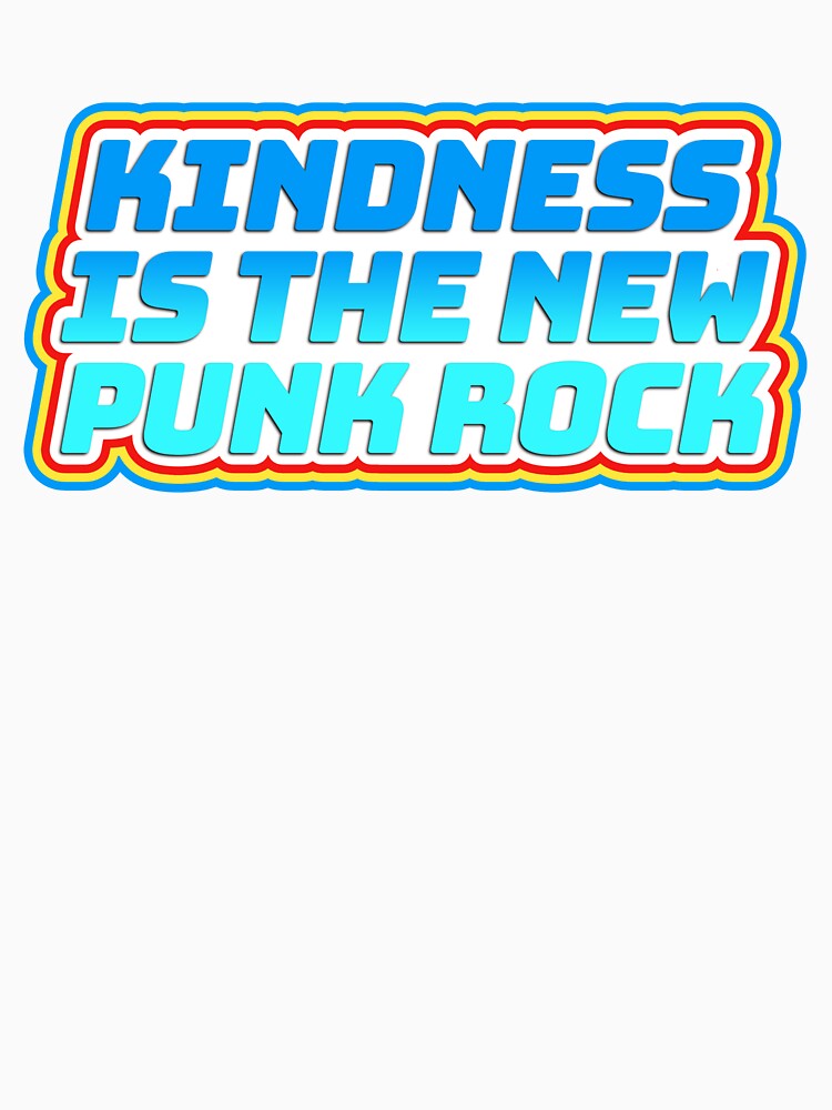 Kindness Is the New Punk Rock by Deep Space Goods