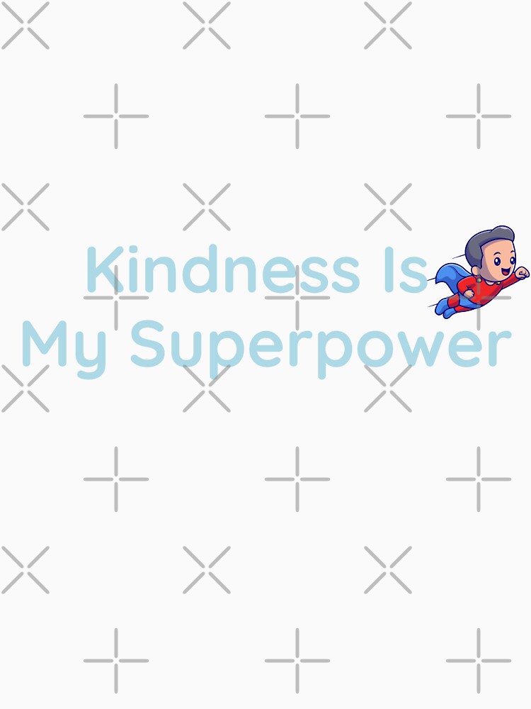 Kindness Is My Superpower Boy by Prints Shoppe