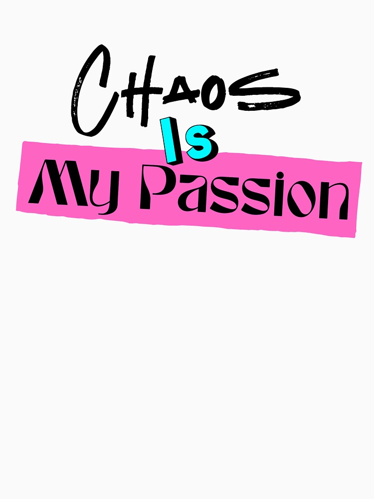 Chaos is my Passion by MsVanSiq