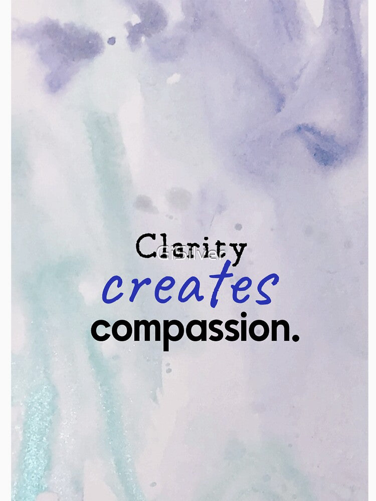 clarity creates compassion, human made by GiSilver