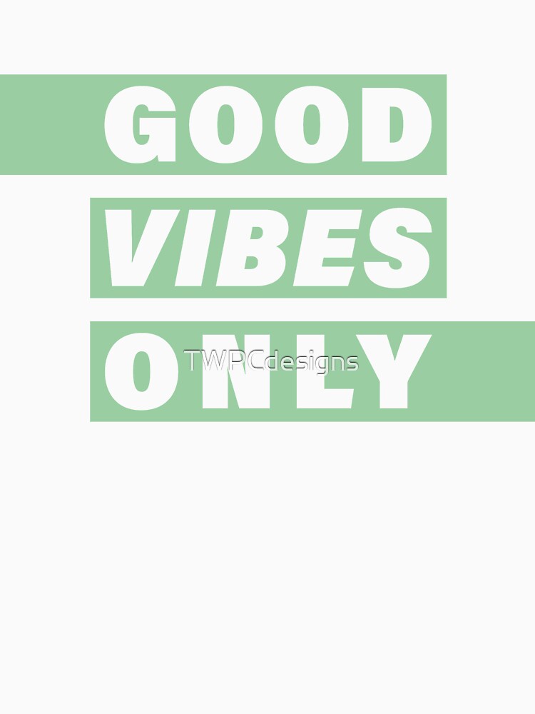 Good Vibes Only - Mint by TWPCdesigns