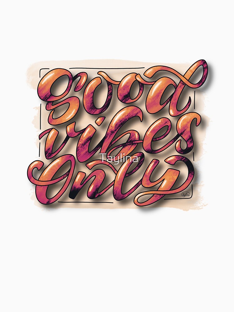 Good Vibes Only – Bold lettering in orange, red & black by Taylina