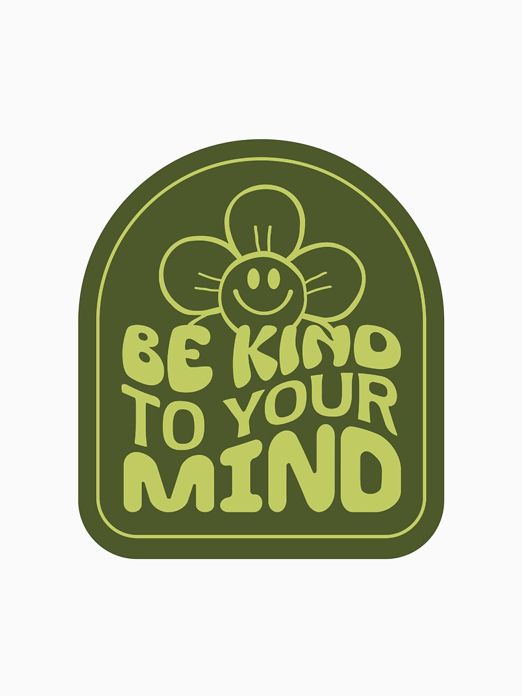 Be Kind To Your Mind Green by tealborealis