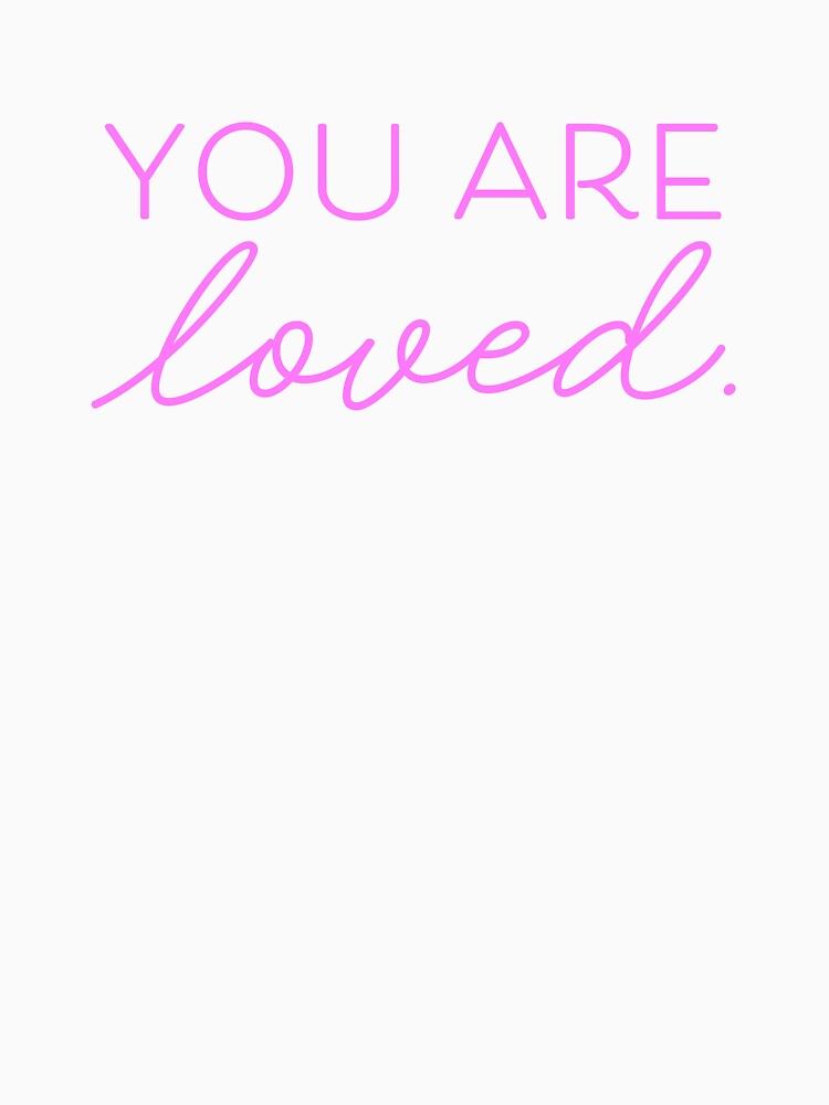 You Are Loved V4 - Bubblegum by sillyjess