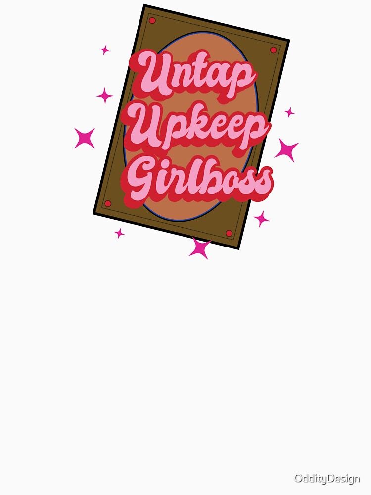 Untap Upkeep Girlboss by OddityDesign