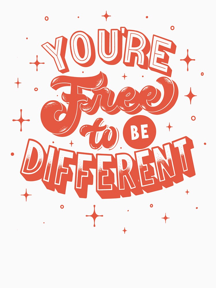 You’re Free To Be Different by alchemytree