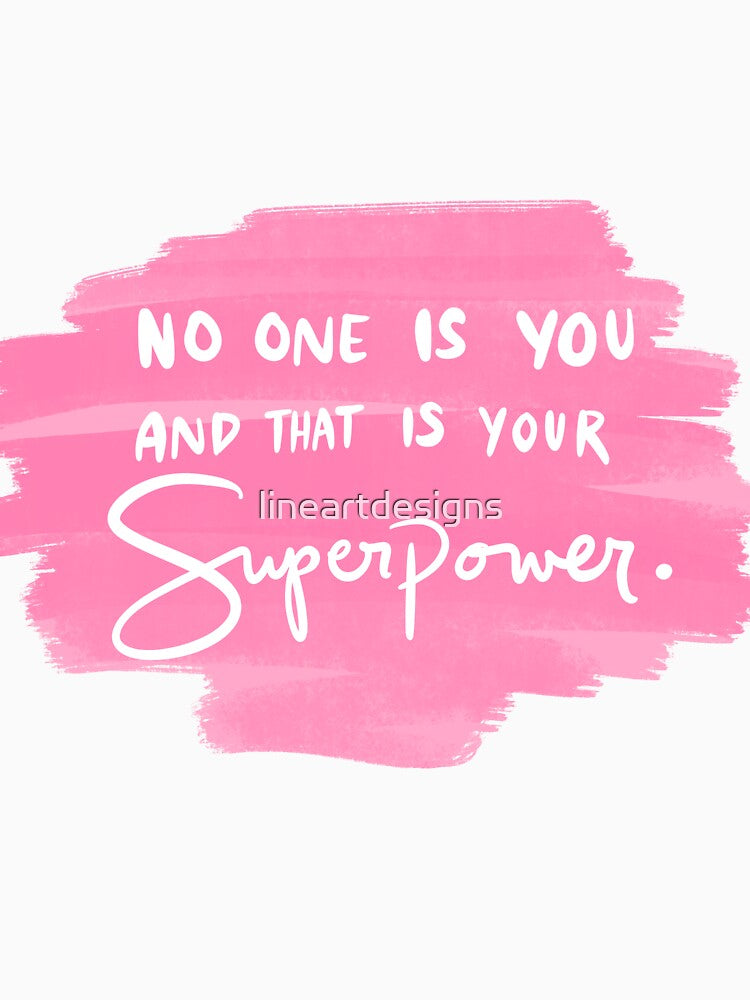 No One Is You And That Is Your Superpower 2 by lineartdesigns
