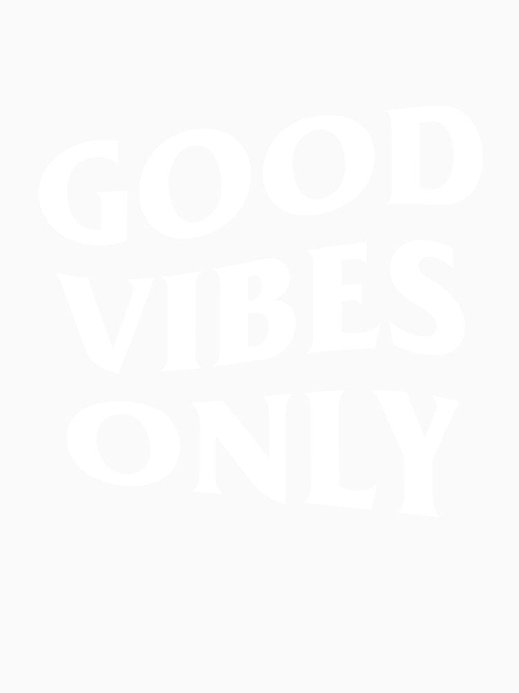 Good Vibes Only by joobers