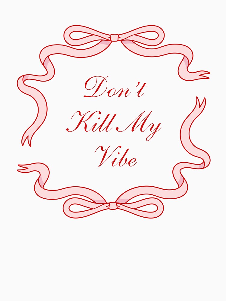 Don't Kill My Vibe Pink by ChaosDesigns876