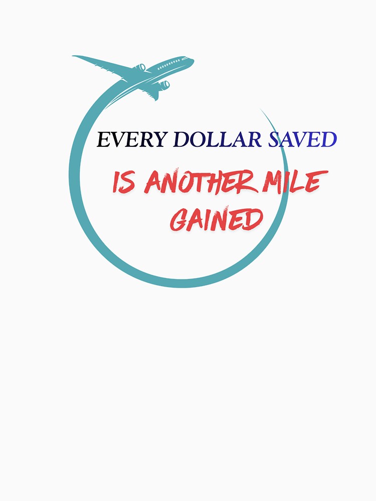 Every Dollar Saved Is Another Mile Gained by Zoaluxe