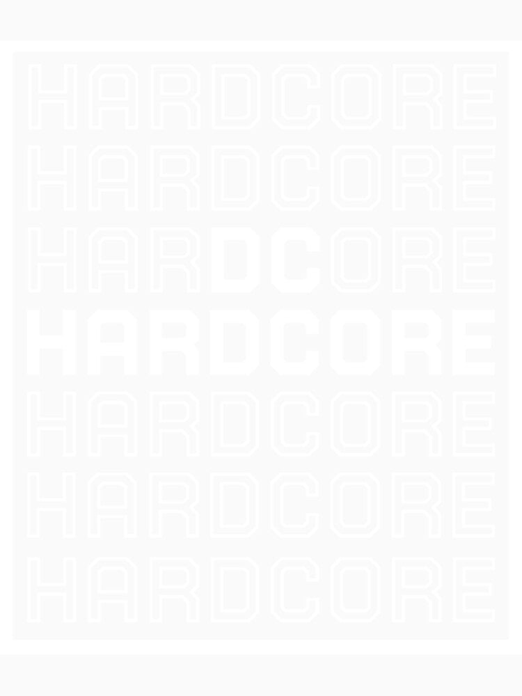 Hardcore Text Repeat Design | PERFECT GIFT FOR YOU AND FRIENDS by MaryFoulk