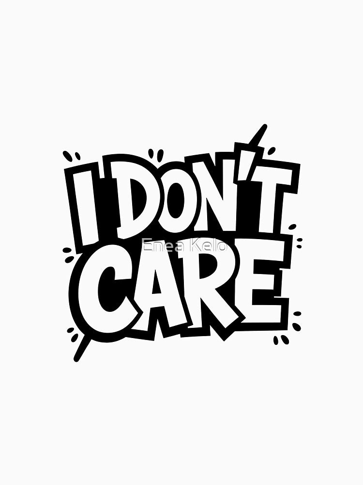 I Don’t Care - Bold Graffiti Typography by Enea Kelo