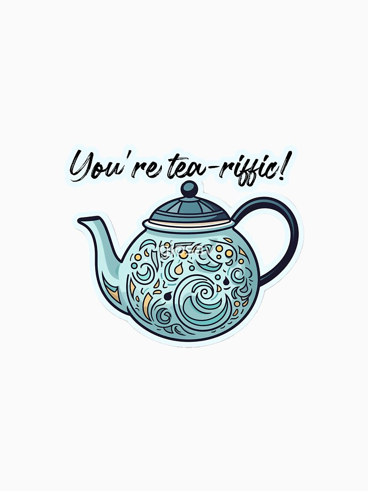 You are tea-riffic! by giosav