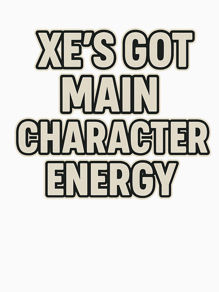 Xe’s Got Main Character Energy Bold Typography Design by Haus Of Sin