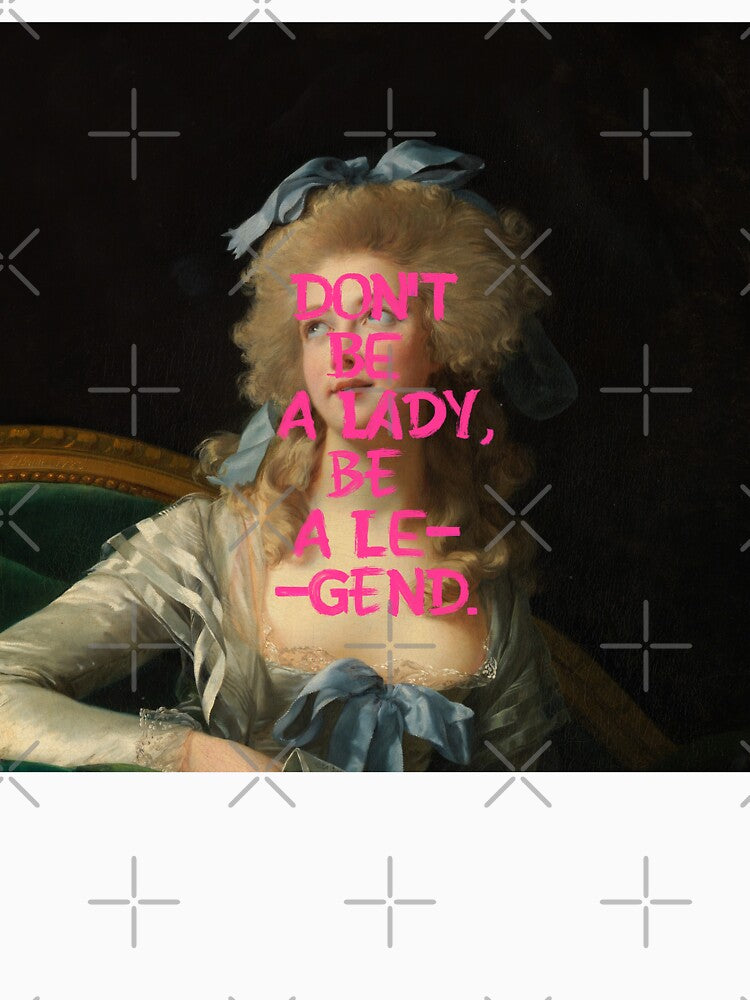 Baroque Rococo Portrait Typography Dont Be A Lady Be A Legend Woman by UtArt