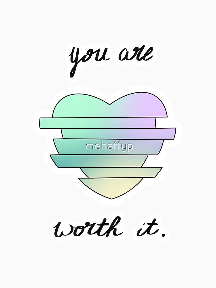 You are worth it heart by mehaffyp