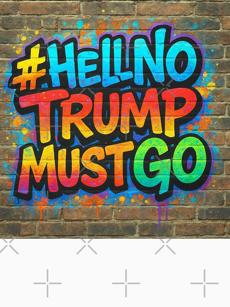 #HellNoTrumpMustGo – Street Art for Justice - HNTMG 12 by WheelieGdArt