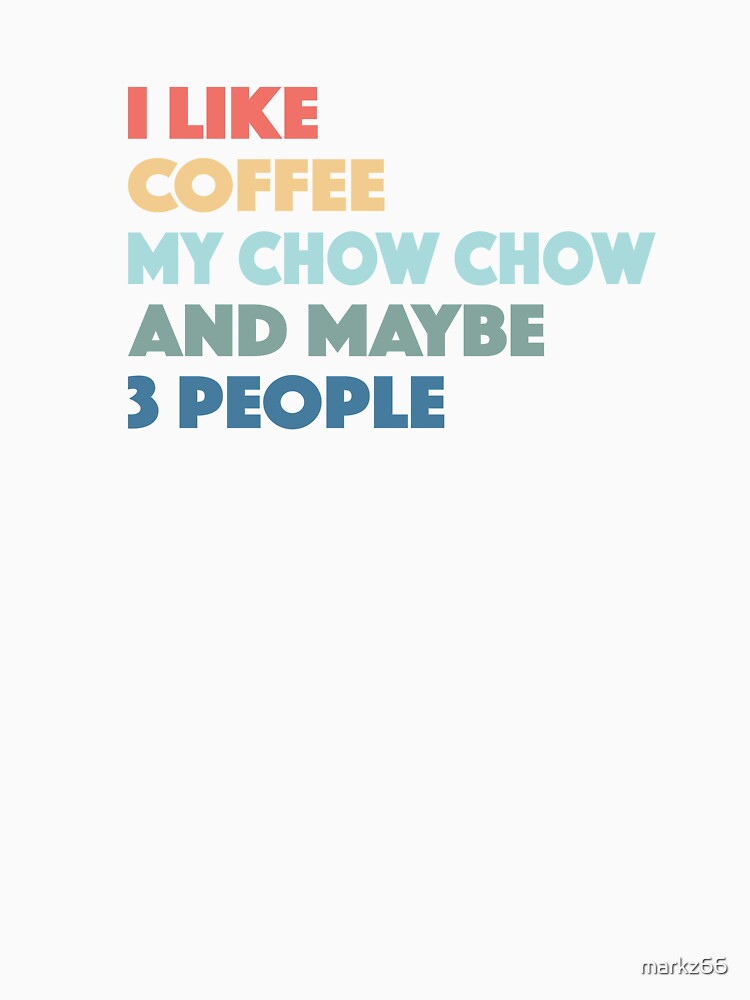 Chow Chow Funny Dog Owner Coffee Lovers Vintage Retro by Zeelicious Designs