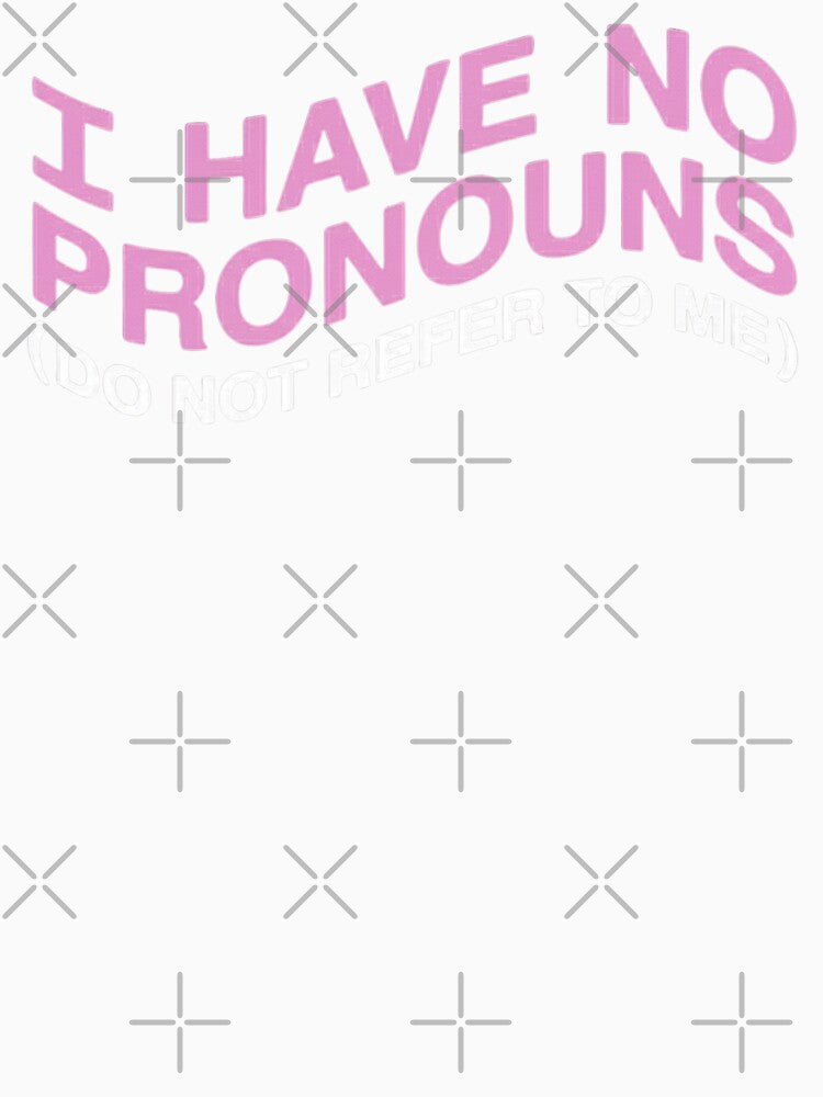 Have No Pronouns Quote Design | Minimal Typography Art, Personal Identity Statement, Bold Text Style by love3617