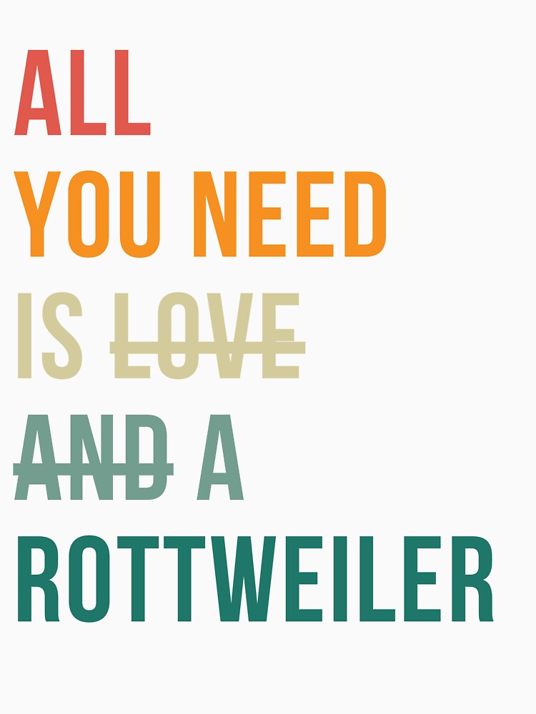 Retro all you need is a Rottweiler dog breed design by 29Bumblebee