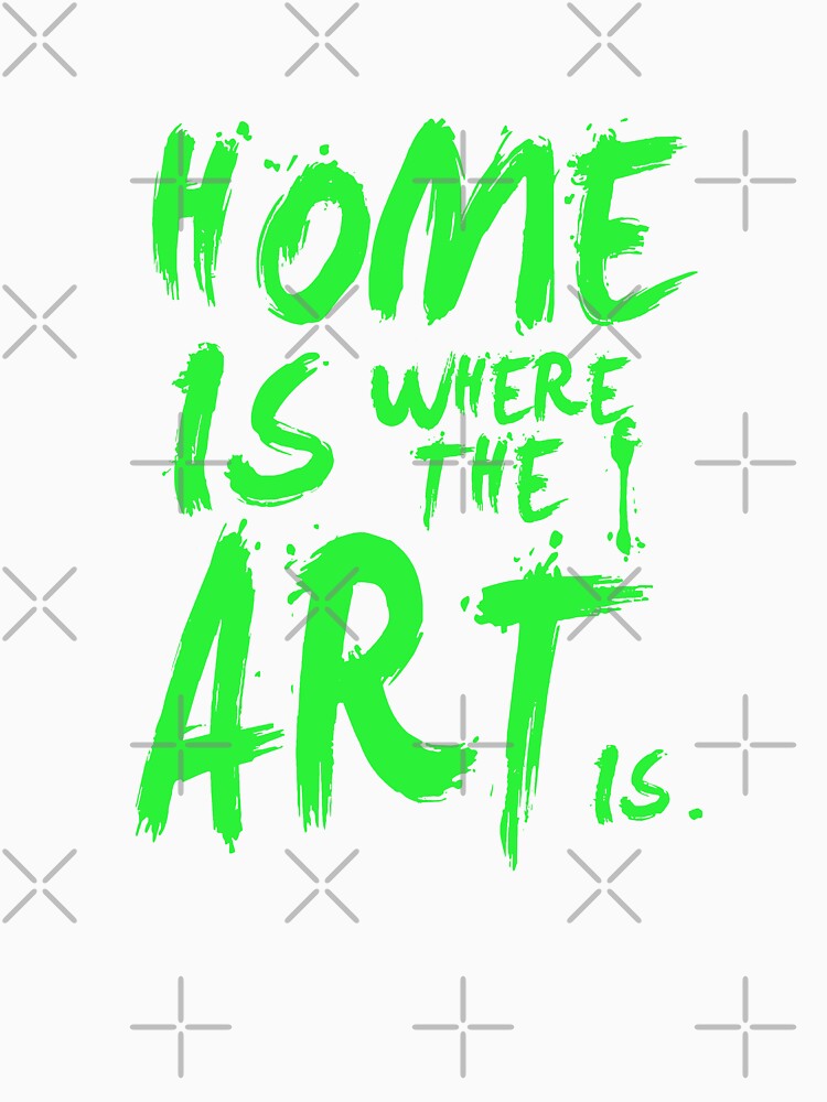 Graffiti Style Home Is Where The Art Is Typography by FriskySloths