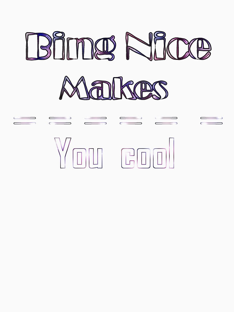Being Nice Makes You cool by Jadir