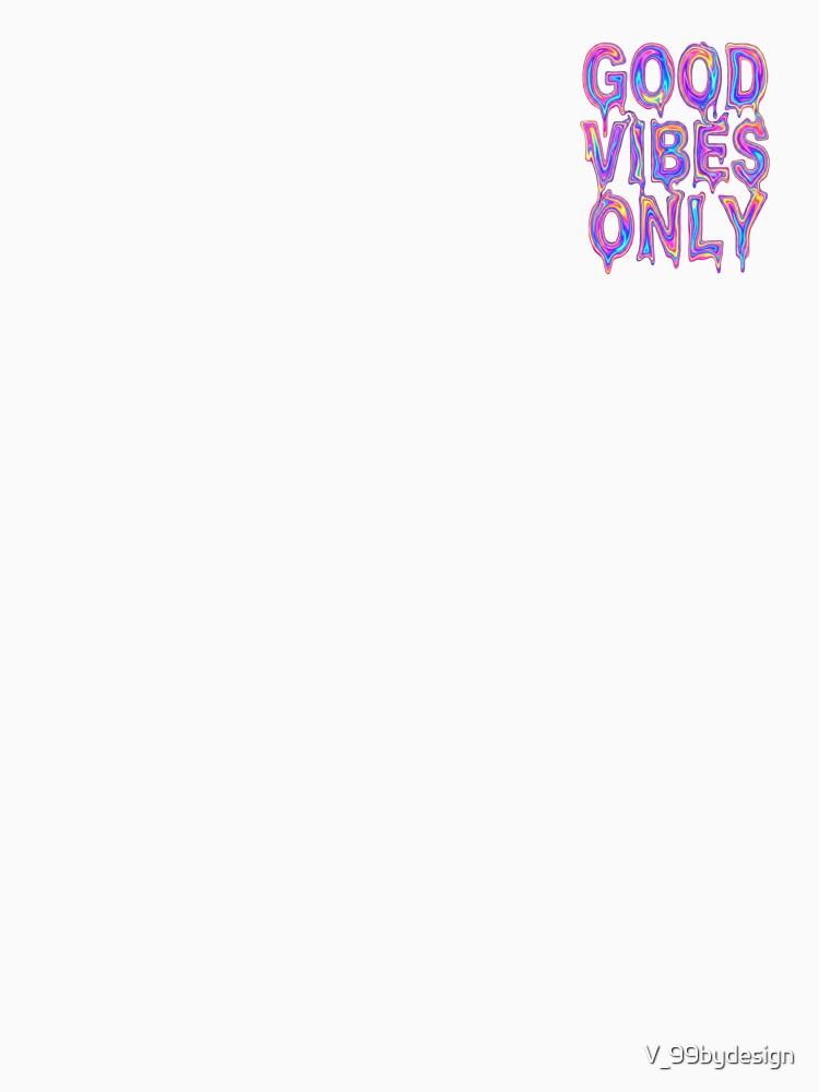 GOOD VIBES ONLY by V_99bydesign