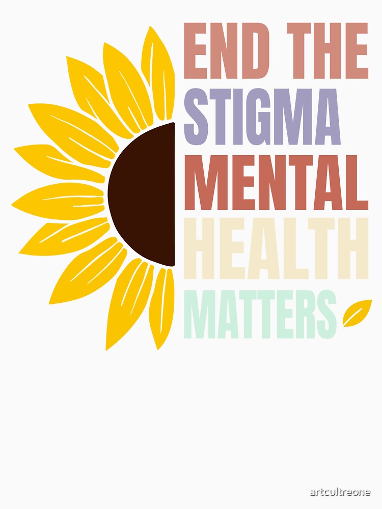 End the Stigma – Mental Health Matters Message by artcultreone