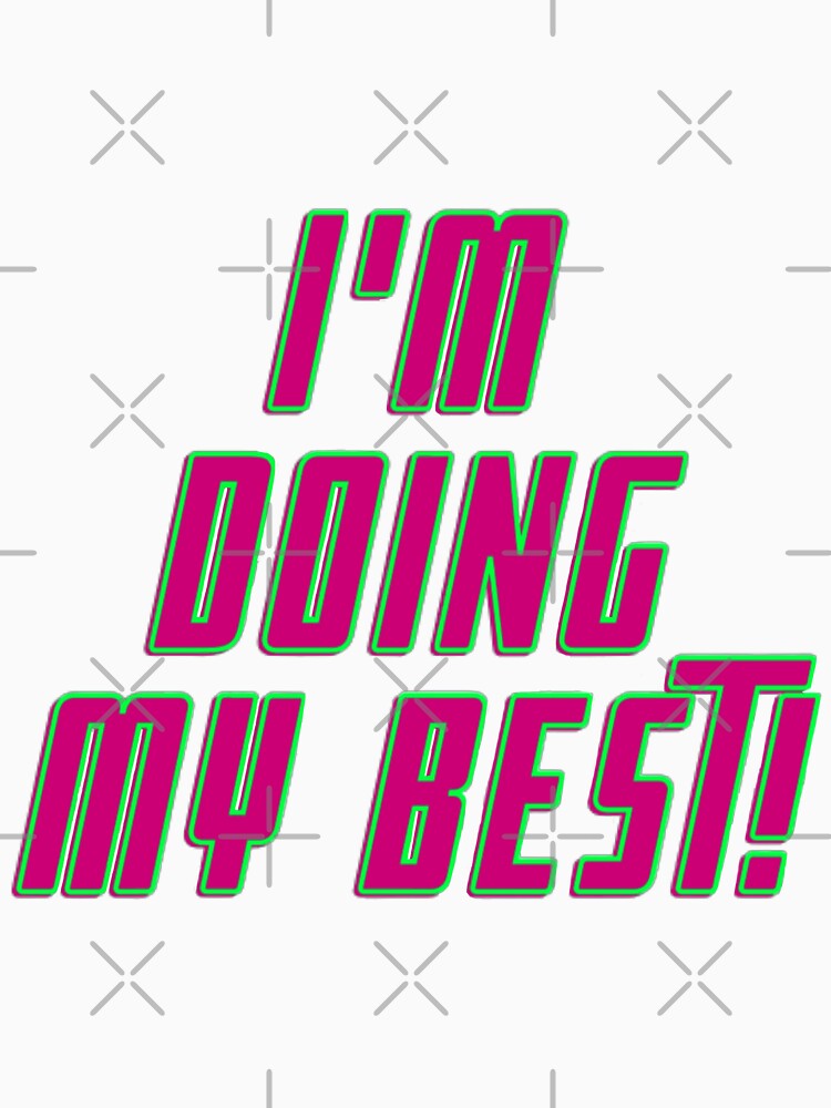"I'M DOING MY BEST!" by Ellemanolo
