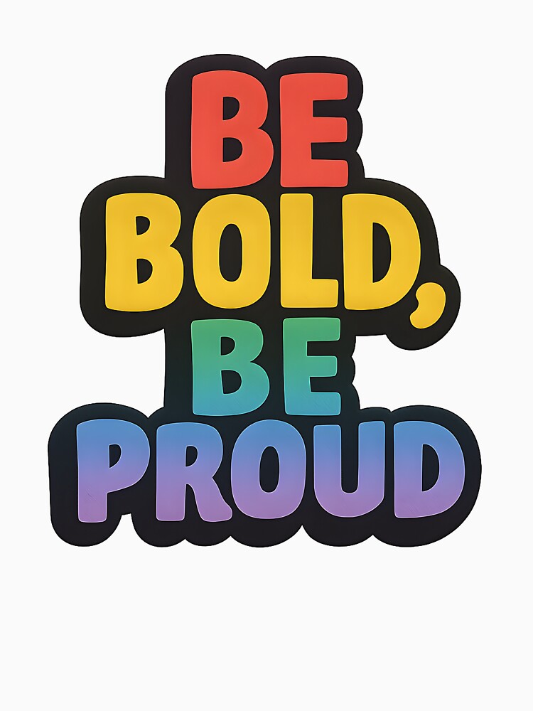Be Bold, Be Proud – Rainbow Text Art by Haus Of Sin